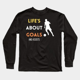 Life's About Goals Long Sleeve T-Shirt